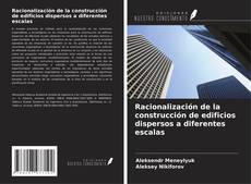 Portada del libro de Racionalización de la construcción de edificios dispersos a diferentes escalas