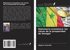 Couverture de Diplomacia económica: las claves de la prosperidad de Senegal