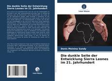 Buchcover von Die dunkle Seite der Entwicklung Sierra Leones im 21. Jahrhundert