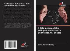 Borítókép a  Il lato oscuro dello sviluppo della Sierra Leone nel XXI secolo - hoz