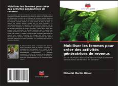 Buchcover von Mobiliser les femmes pour créer des activités génératrices de revenus