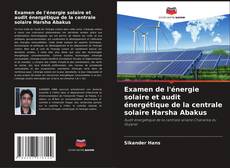 Buchcover von Examen de l'énergie solaire et audit énergétique de la centrale solaire Harsha Abakus