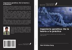 Couverture de Ingeniería genética: De la teoría a la práctica