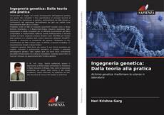 Capa do livro de Ingegneria genetica: Dalla teoria alla pratica 