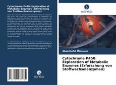 Buchcover von Cytochrome P450: Exploration of Metabolic Enzymes (Erforschung von Stoffwechselenzymen)