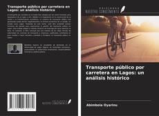 Portada del libro de Transporte público por carretera en Lagos: un análisis histórico