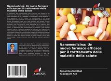 Couverture de Nanomedicina: Un nuovo farmaco efficace per il trattamento delle malattie della salute