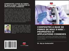 Portada del libro de COMPOSITES A BASE DE FIBRES DE NOIX D'AREC : PROPRIÉTÉS ET APPLICATIONS CONNEXES