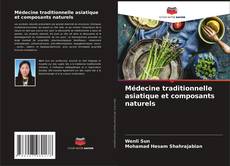 Couverture de Médecine traditionnelle asiatique et composants naturels