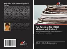 Couverture de La Russia oltre i titoli dei giornali italiani