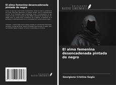 Portada del libro de El alma femenina desencadenada pintada de negro