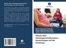 Buchcover von Wissen über Schwangerschaftsrisiken: Auswirkungen auf die Erziehung