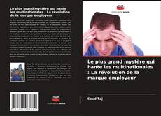 Buchcover von Le plus grand mystère qui hante les multinationales : La révolution de la marque employeur