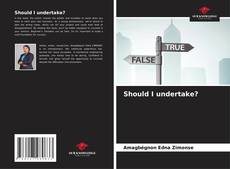 Bookcover of Should I undertake?