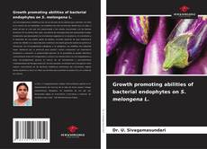 Bookcover of Growth promoting abilities of bacterial endophytes on S. melongena L.