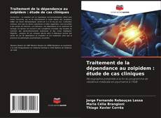 Couverture de Traitement de la dépendance au zolpidem : étude de cas cliniques