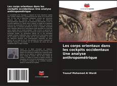 Couverture de Les corps orientaux dans les cockpits occidentaux Une analyse anthropométrique