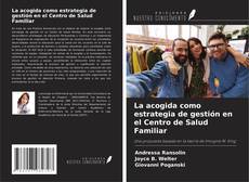 Portada del libro de La acogida como estrategia de gestión en el Centro de Salud Familiar