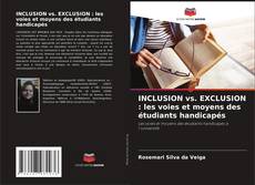 Couverture de INCLUSION vs. EXCLUSION : les voies et moyens des étudiants handicapés