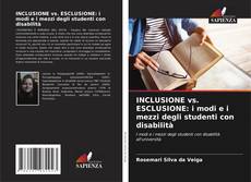 INCLUSIONE vs. ESCLUSIONE: i modi e i mezzi degli studenti con disabilità的封面