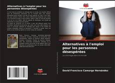 Copertina di Alternatives à l'emploi pour les personnes désespérées