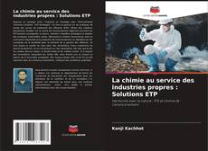 Couverture de La chimie au service des industries propres : Solutions ETP