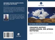 Buchcover von GBAGBOS MUTIGE HANDLUNGEN, DIE AFRIKA RETTETEN