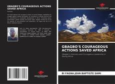 GBAGBO'S COURAGEOUS ACTIONS SAVED AFRICA的封面