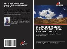 Borítókép a  LE AZIONI CORAGGIOSE DI GBAGBO CHE HANNO SALVATO L'AFRICA - hoz