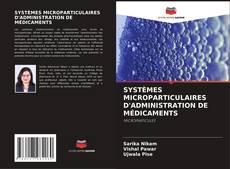 Capa do livro de SYSTÈMES MICROPARTICULAIRES D'ADMINISTRATION DE MÉDICAMENTS 