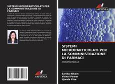 SISTEMI MICROPARTICOLATI PER LA SOMMINISTRAZIONE DI FARMACI的封面