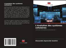 Couverture de L'évolution des systèmes cellulaires