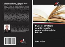 L'uso di strategie cognitive nella comprensione della lettura kitap kapağı