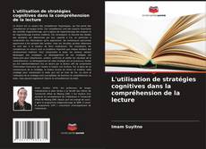 Capa do livro de L'utilisation de stratégies cognitives dans la compréhension de la lecture 