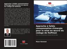 Buchcover von Approche à faible consommation d'énergie pour la mise en œuvre du codage de Huffman