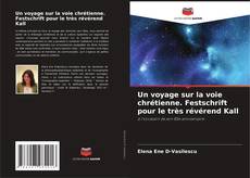 Buchcover von Un voyage sur la voie chrétienne. Festschrift pour le très révérend Kall