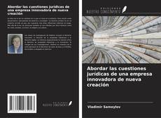 Portada del libro de Abordar las cuestiones jurídicas de una empresa innovadora de nueva creación