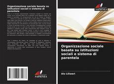 Обложка Organizzazione sociale basata su istituzioni sociali e sistema di parentela