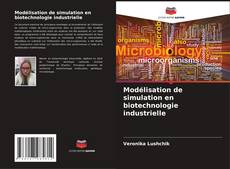 Couverture de Modélisation de simulation en biotechnologie industrielle