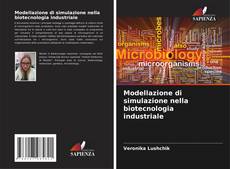 Modellazione di simulazione nella biotecnologia industriale的封面