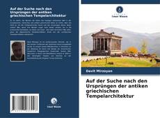 Buchcover von Auf der Suche nach den Ursprüngen der antiken griechischen Tempelarchitektur