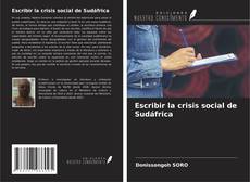 Portada del libro de Escribir la crisis social de Sudáfrica