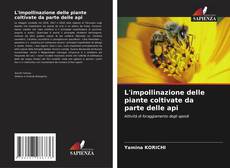 Bookcover of L'impollinazione delle piante coltivate da parte delle api