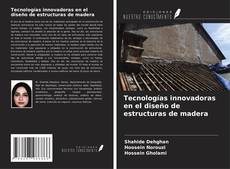 Couverture de Tecnologías innovadoras en el diseño de estructuras de madera