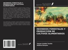 Portada del libro de INCENDIOS FORESTALES Y PRODUCCIÓN DE CULTIVOS ALIMENTARIOS