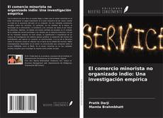 Portada del libro de El comercio minorista no organizado indio: Una investigación empírica