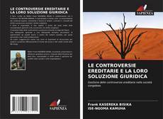 Bookcover of LE CONTROVERSIE EREDITARIE E LA LORO SOLUZIONE GIURIDICA