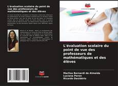 Buchcover von L'évaluation scolaire du point de vue des professeurs de mathématiques et des élèves