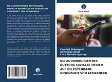 Buchcover von DIE AUSWIRKUNGEN DER NUTZUNG SOZIALER MEDIEN AUF DIE PSYCHISCHE GESUNDHEIT VON AFRIKANERN