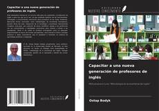 Couverture de Capacitar a una nueva generación de profesores de inglés